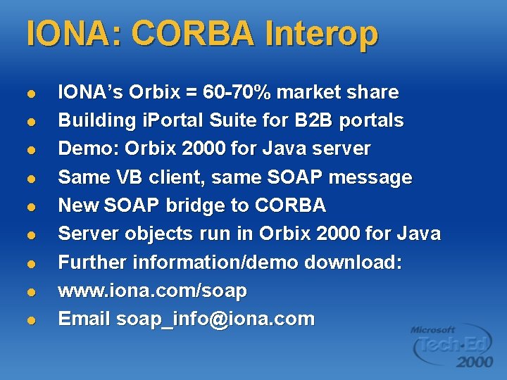 IONA: CORBA Interop l l l l l IONA’s Orbix = 60 -70% market