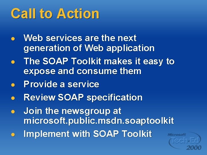 Call to Action l l l Web services are the next generation of Web