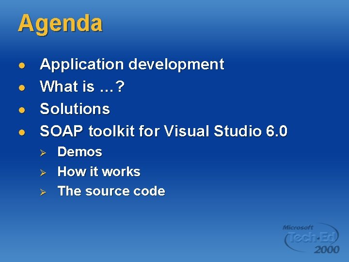 Agenda l l Application development What is …? Solutions SOAP toolkit for Visual Studio