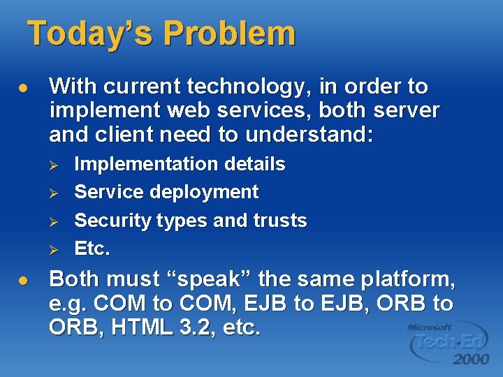 Today’s Problem l With current technology, in order to implement web services, both server