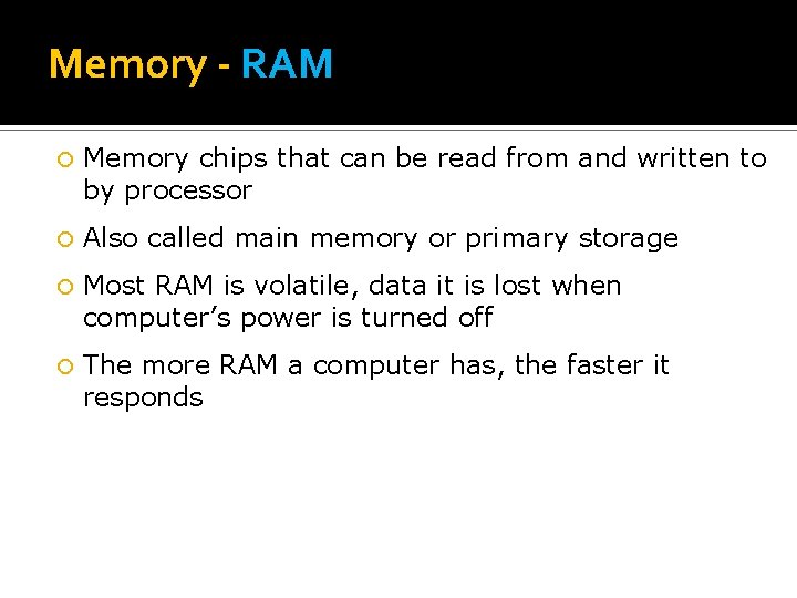 Memory - RAM Memory chips that can be read from and written to by