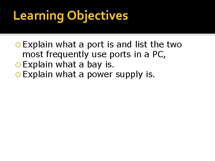 Learning Objectives Explain what a port is and list the two most frequently use