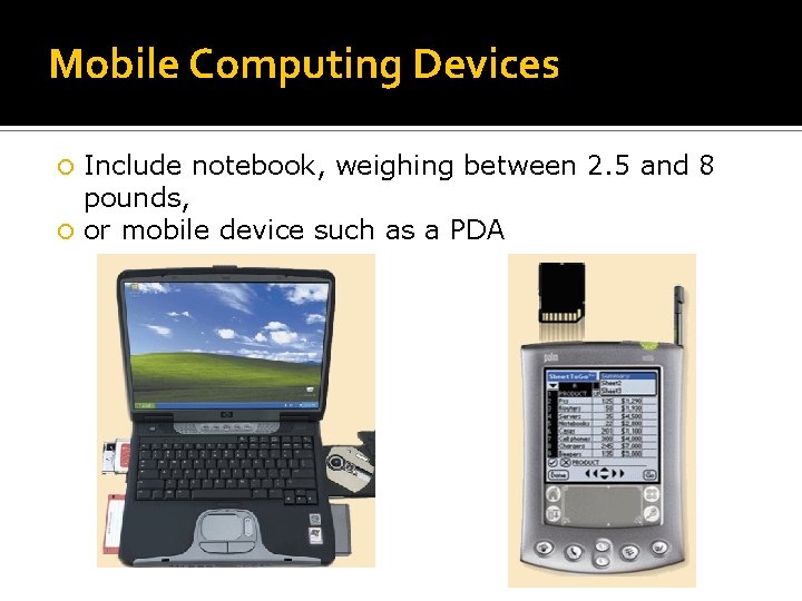 Mobile Computing Devices Include notebook, weighing between 2. 5 and 8 pounds, or mobile