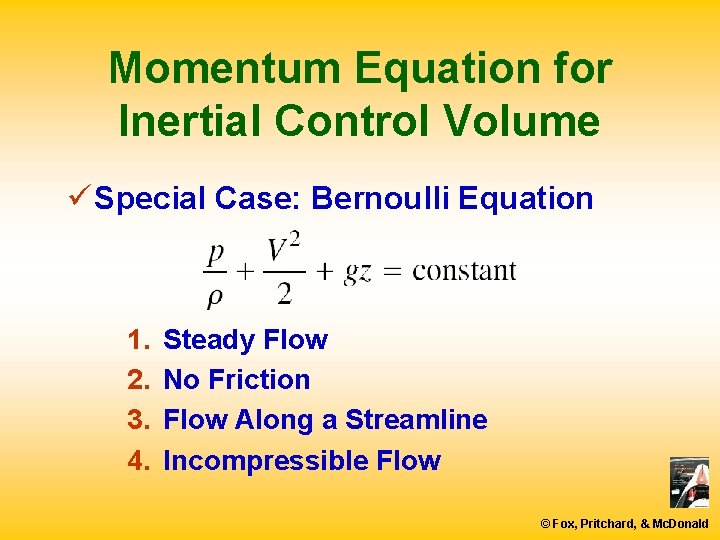 Momentum Equation for Inertial Control Volume ü Special Case: Bernoulli Equation 1. 2. 3.