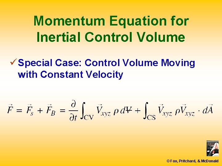 Momentum Equation for Inertial Control Volume ü Special Case: Control Volume Moving with Constant