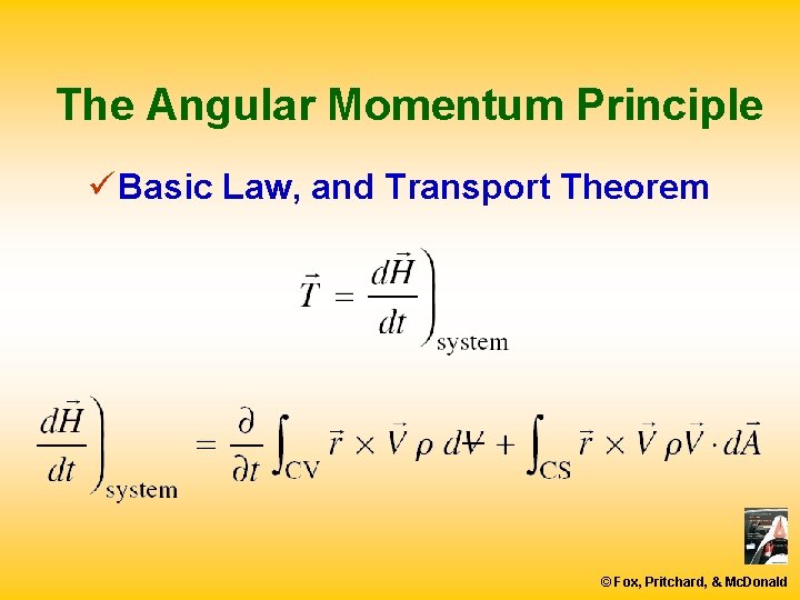The Angular Momentum Principle ü Basic Law, and Transport Theorem © Fox, Pritchard, &