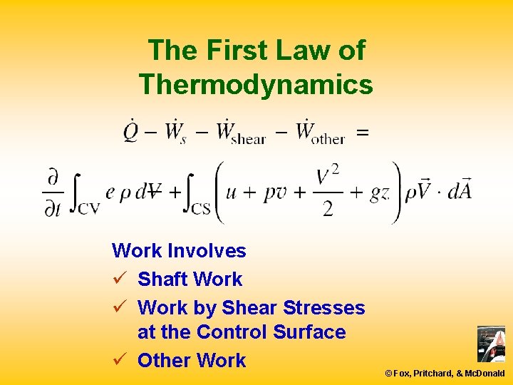 The First Law of Thermodynamics Work Involves ü Shaft Work ü Work by Shear