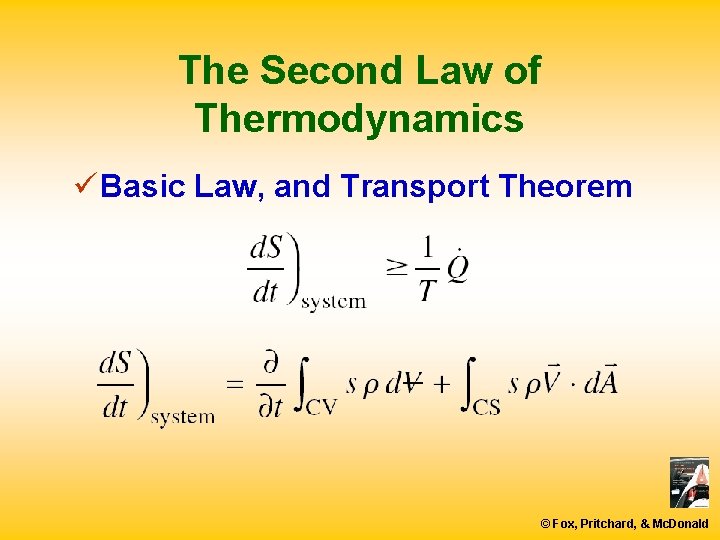 The Second Law of Thermodynamics ü Basic Law, and Transport Theorem © Fox, Pritchard,