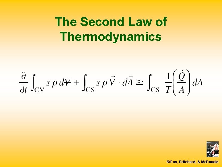 The Second Law of Thermodynamics © Fox, Pritchard, & Mc. Donald 