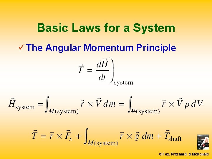 Basic Laws for a System ü The Angular Momentum Principle © Fox, Pritchard, &