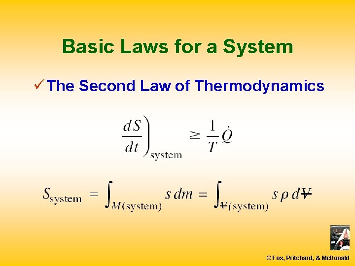 Basic Laws for a System ü The Second Law of Thermodynamics © Fox, Pritchard,