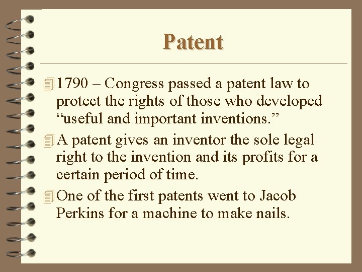 Patent 4 1790 – Congress passed a patent law to protect the rights of