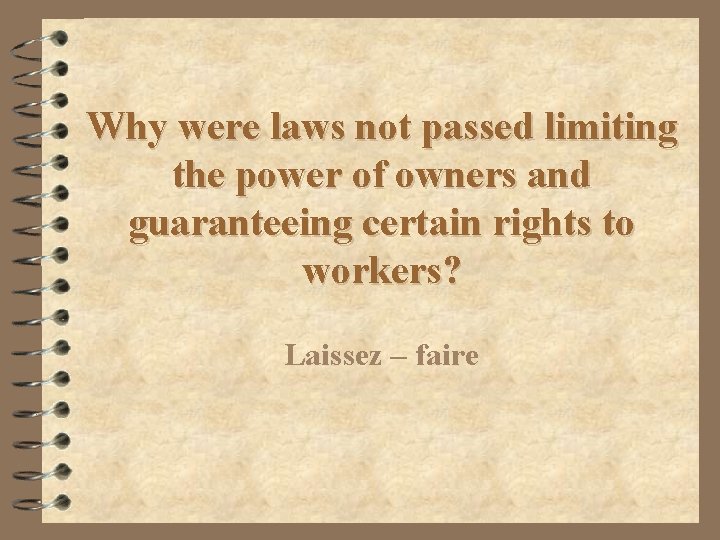 Why were laws not passed limiting the power of owners and guaranteeing certain rights