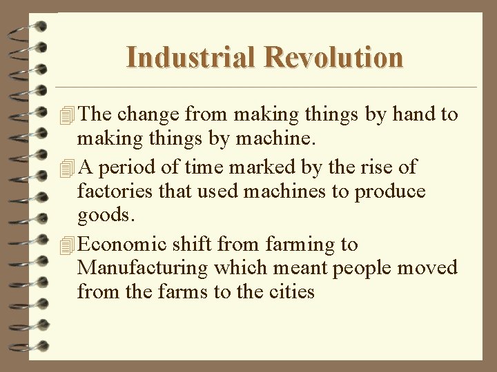Industrial Revolution 4 The change from making things by hand to making things by