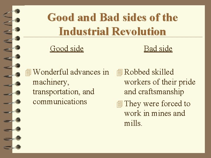 Good and Bad sides of the Industrial Revolution Good side Bad side 4 Wonderful