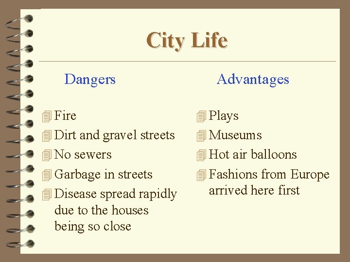 City Life Dangers Advantages 4 Fire 4 Plays 4 Dirt and gravel streets 4