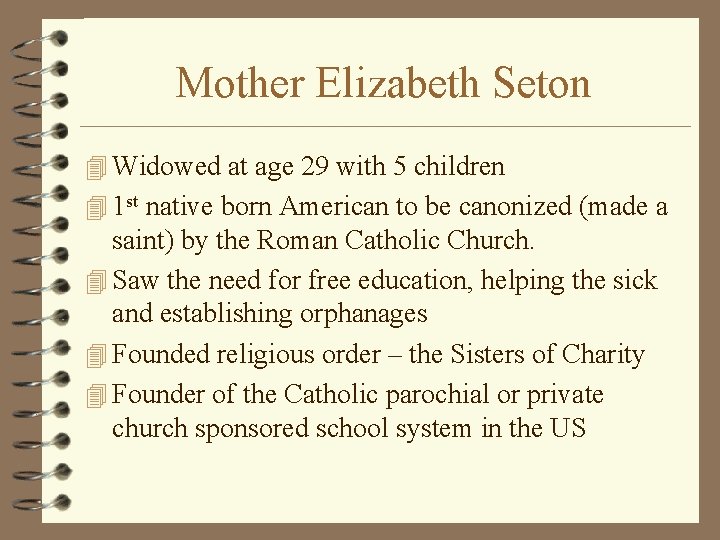 Mother Elizabeth Seton 4 Widowed at age 29 with 5 children 4 1 st