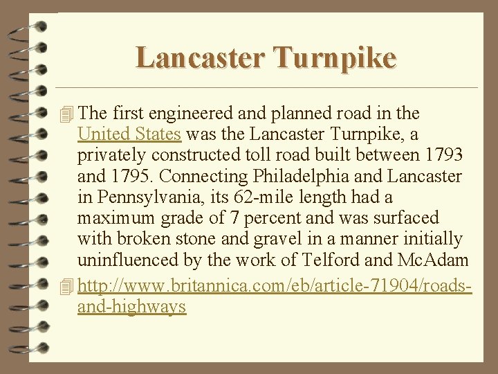 Lancaster Turnpike 4 The first engineered and planned road in the United States was