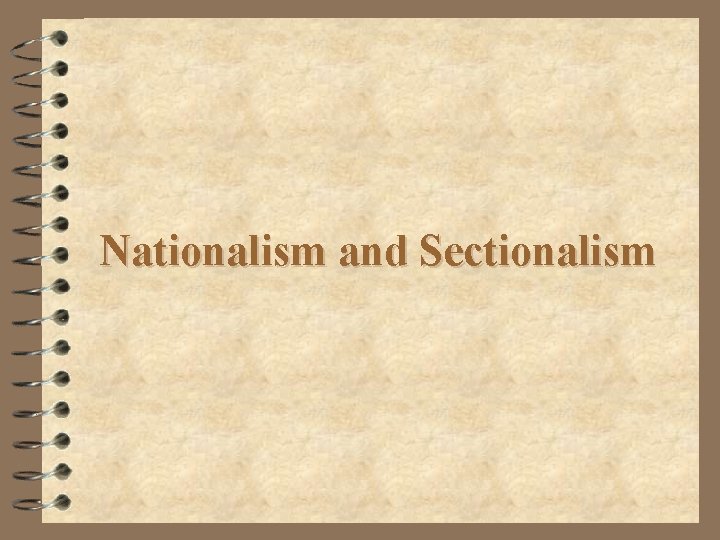 Nationalism and Sectionalism 