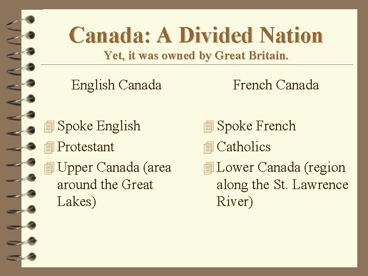 Canada: A Divided Nation Yet, it was owned by Great Britain. English Canada French