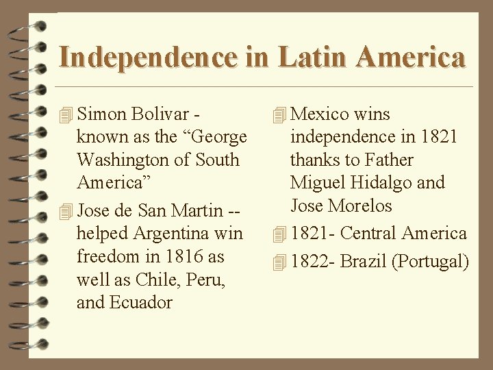 Independence in Latin America 4 Simon Bolivar - 4 Mexico wins known as the
