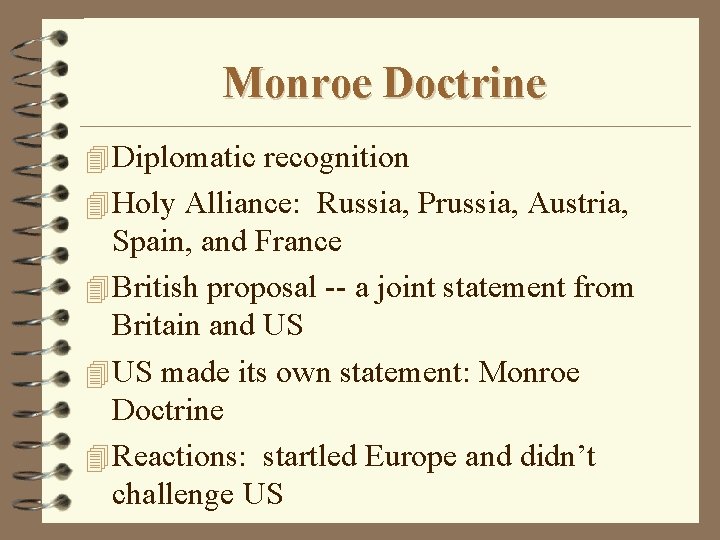 Monroe Doctrine 4 Diplomatic recognition 4 Holy Alliance: Russia, Prussia, Austria, Spain, and France