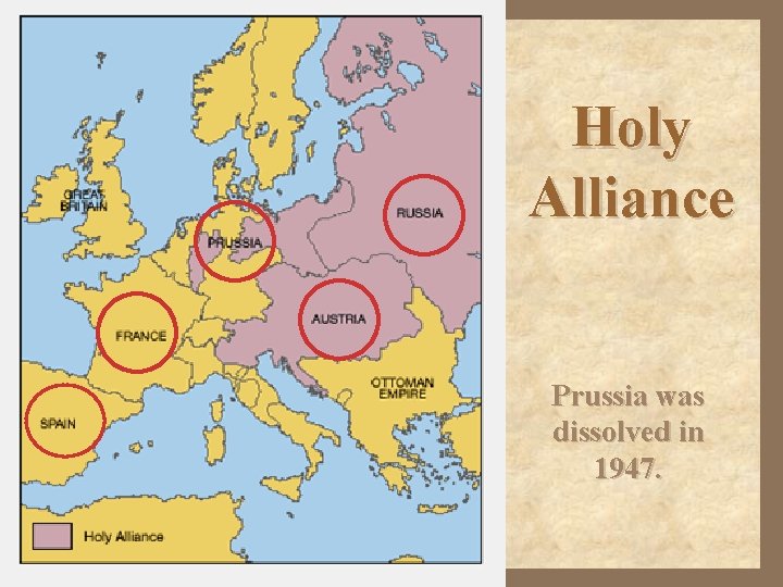 Holy Alliance Prussia was dissolved in 1947. 