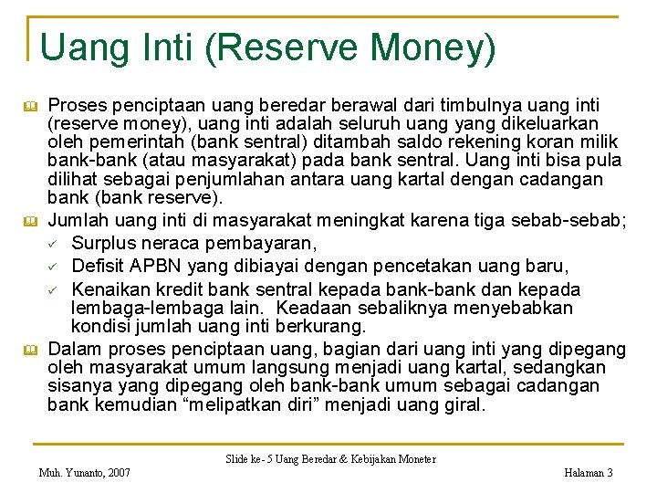 Uang Inti (Reserve Money) & & & Proses penciptaan uang beredar berawal dari timbulnya