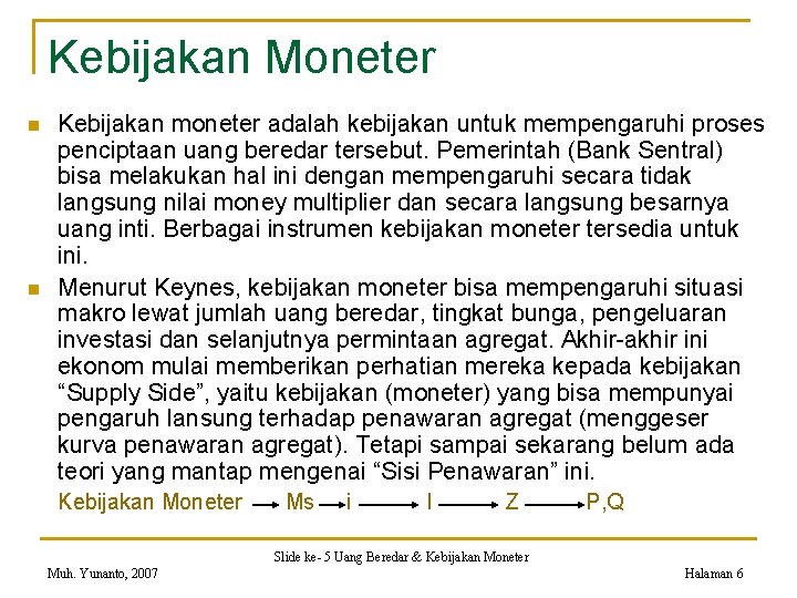 Kebijakan Moneter n n Kebijakan moneter adalah kebijakan untuk mempengaruhi proses penciptaan uang beredar