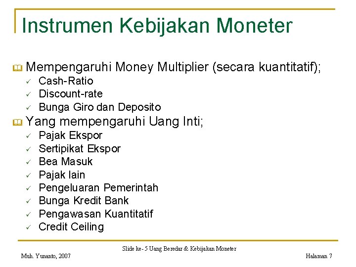Instrumen Kebijakan Moneter & Mempengaruhi Money Multiplier (secara kuantitatif); ü ü ü & Cash-Ratio