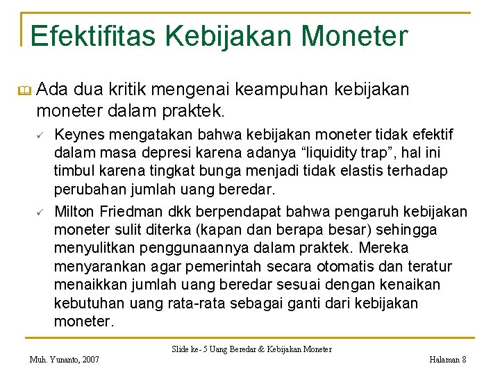 Efektifitas Kebijakan Moneter & Ada dua kritik mengenai keampuhan kebijakan moneter dalam praktek. ü