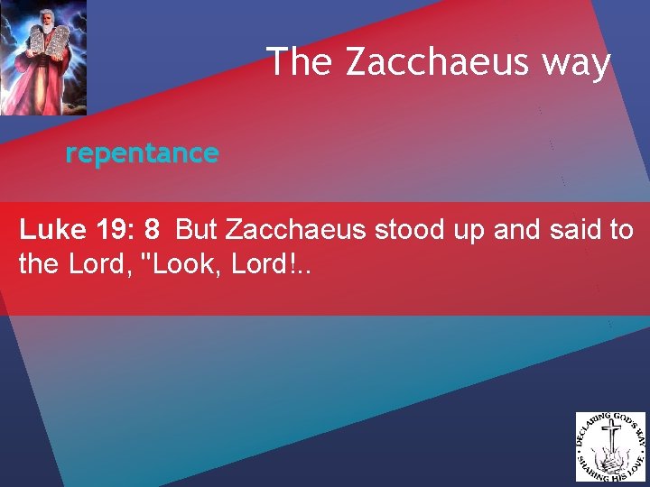 The Zacchaeus way repentance Luke 19: 8 But Zacchaeus stood up and said to