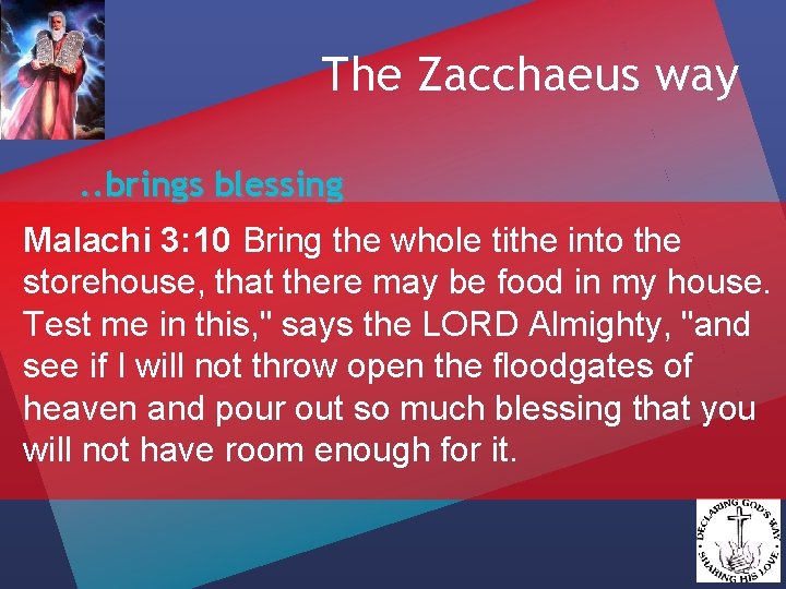 The Zacchaeus way. . brings blessing Malachi 3: 10 Bring the whole tithe into