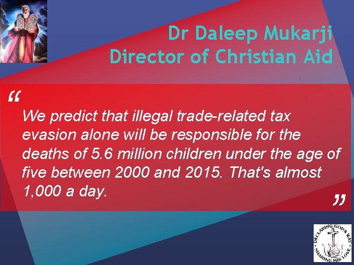 Dr Daleep Mukarji Director of Christian Aid We predict that illegal trade-related tax evasion
