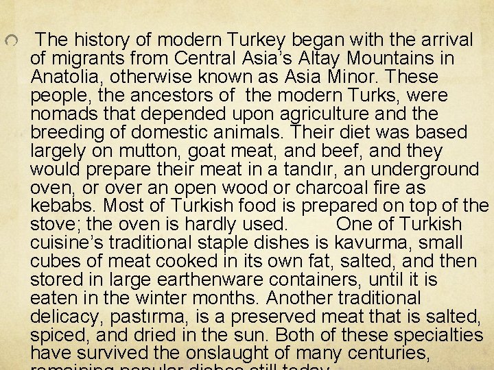 The history of modern Turkey began with the arrival of migrants from Central Asia’s