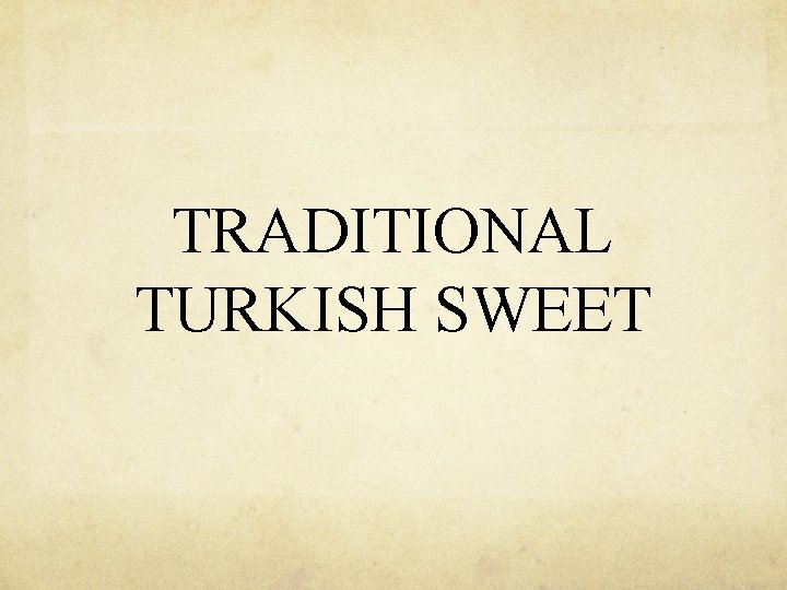 TRADITIONAL TURKISH SWEET 