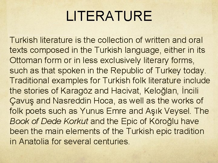 LITERATURE Turkish literature is the collection of written and oral texts composed in the