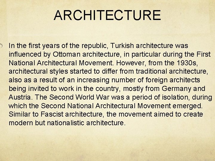 ARCHITECTURE In the first years of the republic, Turkish architecture was influenced by Ottoman