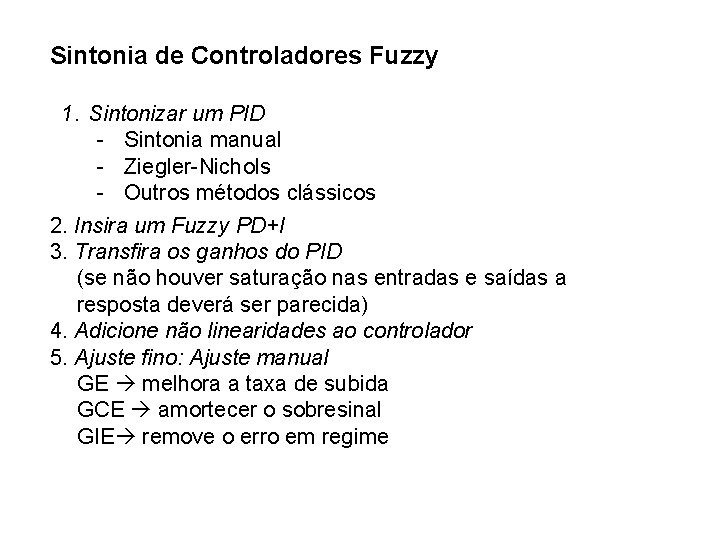 Sintonia de Controladores Fuzzy 1. Sintonizar um PID - Sintonia manual - Ziegler-Nichols -