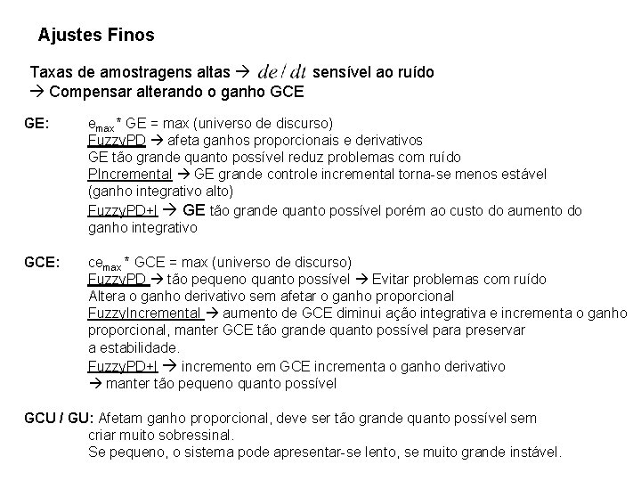 Ajustes Finos Taxas de amostragens altas sensível ao ruído Compensar alterando o ganho GCE