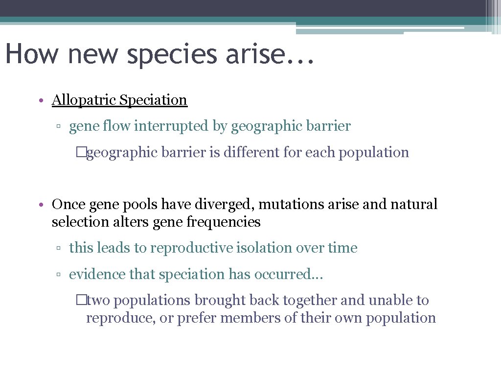 How new species arise. . . • Allopatric Speciation ▫ gene flow interrupted by