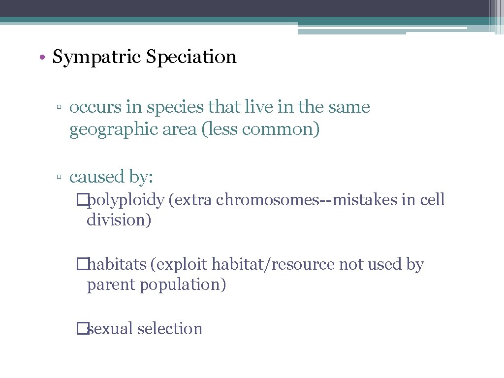  • Sympatric Speciation ▫ occurs in species that live in the same geographic
