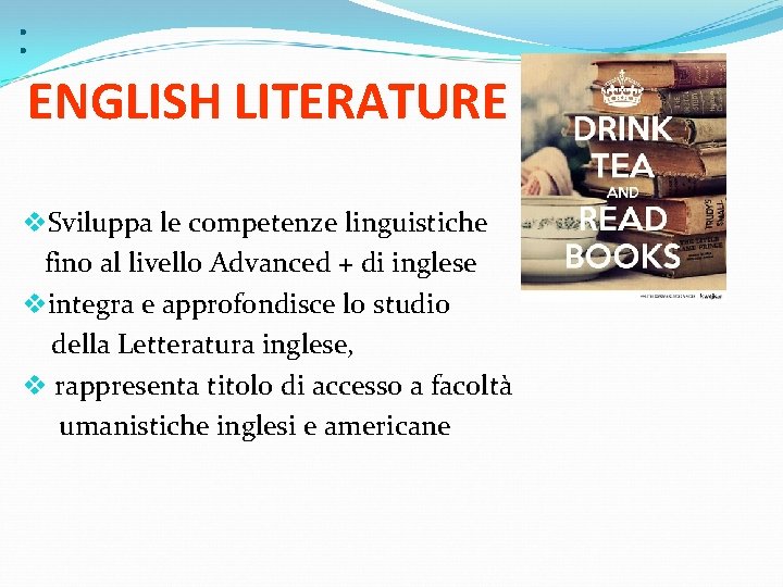 : ENGLISH LITERATURE v. Sviluppa le competenze linguistiche fino al livello Advanced + di
