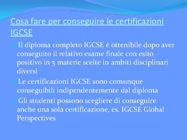 Cosa fare per conseguire le certificazioni IGCSE Il diploma completo IGCSE è ottenibile dopo