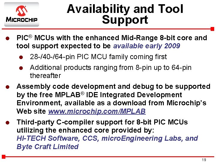 Availability and Tool Support l PIC® MCUs with the enhanced Mid-Range 8 -bit core
