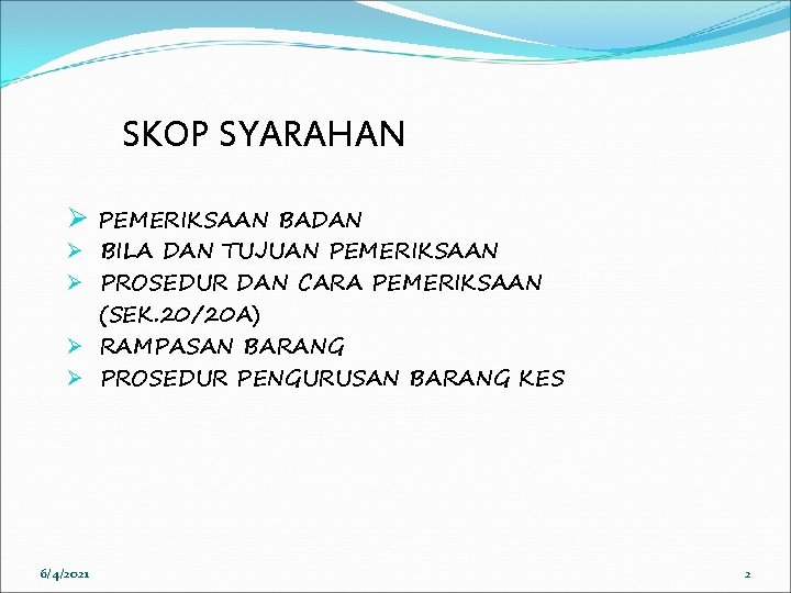 SKOP SYARAHAN Ø Ø Ø 6/4/2021 PEMERIKSAAN BADAN BILA DAN TUJUAN PEMERIKSAAN PROSEDUR DAN SKOP SYARAHAN Ø Ø Ø 6/4/2021 PEMERIKSAAN BADAN BILA DAN TUJUAN PEMERIKSAAN PROSEDUR DAN