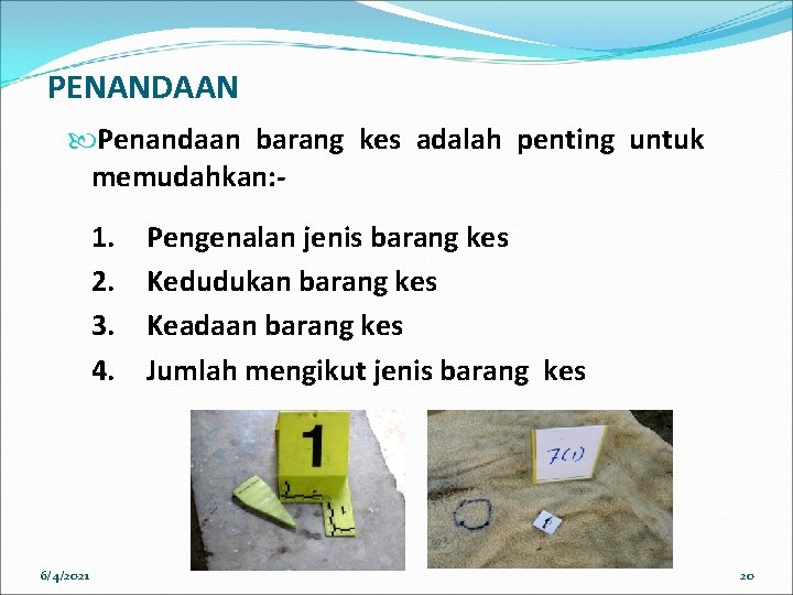 PENANDAAN Penandaan barang kes adalah penting untuk memudahkan: - 1. 2. 3. 4. 6/4/2021 PENANDAAN Penandaan barang kes adalah penting untuk memudahkan: - 1. 2. 3. 4. 6/4/2021