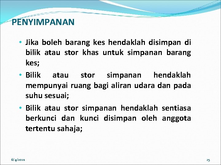 PENYIMPANAN • Jika boleh barang kes hendaklah disimpan di bilik atau stor khas untuk PENYIMPANAN • Jika boleh barang kes hendaklah disimpan di bilik atau stor khas untuk