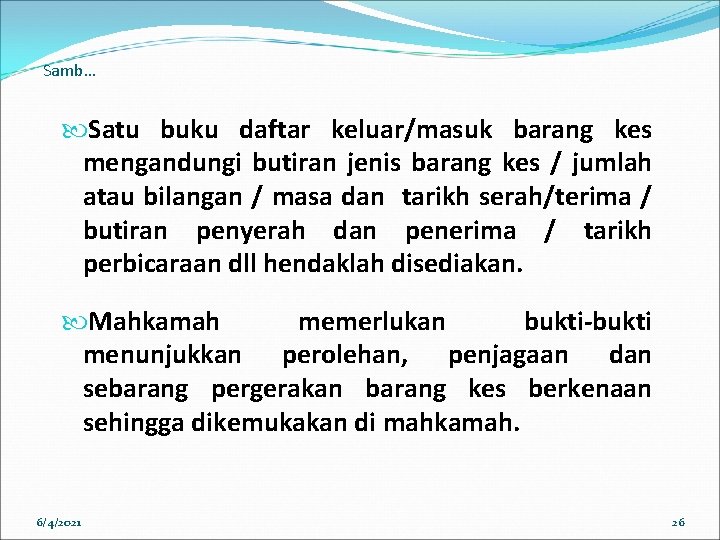 Samb… Satu buku daftar keluar/masuk barang kes mengandungi butiran jenis barang kes / jumlah Samb… Satu buku daftar keluar/masuk barang kes mengandungi butiran jenis barang kes / jumlah