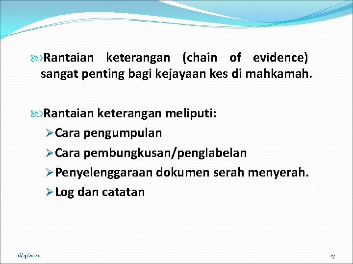 Rantaian keterangan (chain of evidence) sangat penting bagi kejayaan kes di mahkamah. Rantaian Rantaian keterangan (chain of evidence) sangat penting bagi kejayaan kes di mahkamah. Rantaian